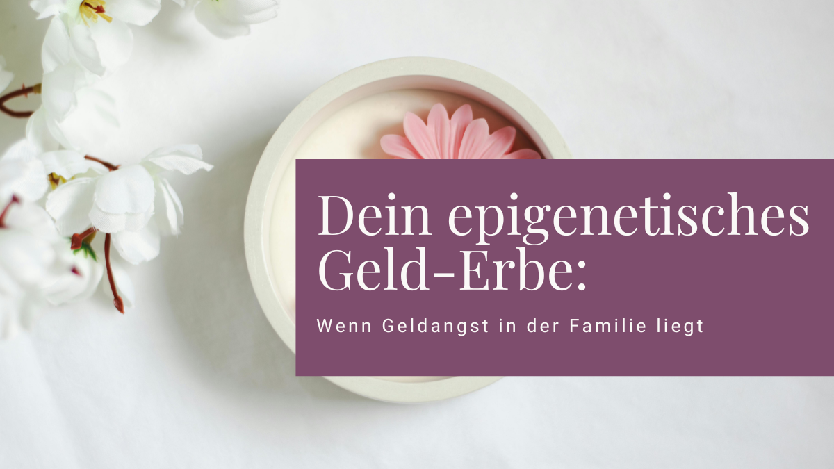 Dein epigenetische Geld-Erbe
