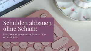 Schuldenabbauen ohne Scham