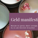 Warum Geld manifestieren genau dann versagt, wenn du es am meisten brauchst