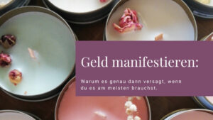 Warum Geld manifestieren genau dann versagt, wenn du es am meisten brauchst