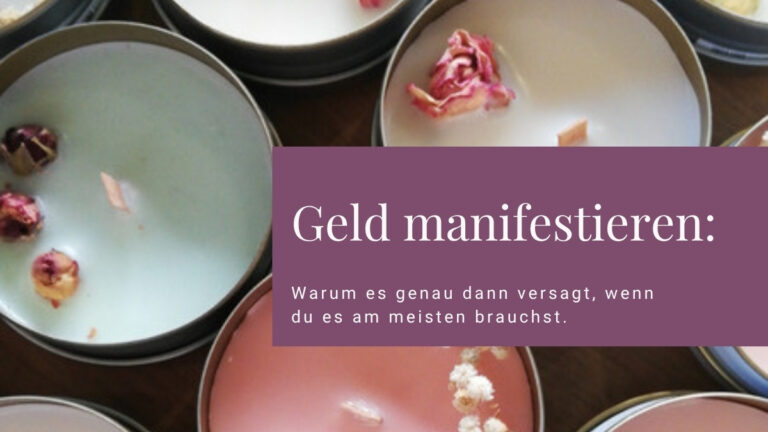 Warum Geld manifestieren genau dann versagt, wenn du es am meisten brauchst