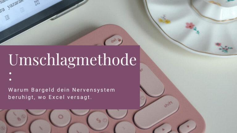Umschlagmethode: Warum Bargeld dein Nervensystem beruhigt, wo Excel versagt.