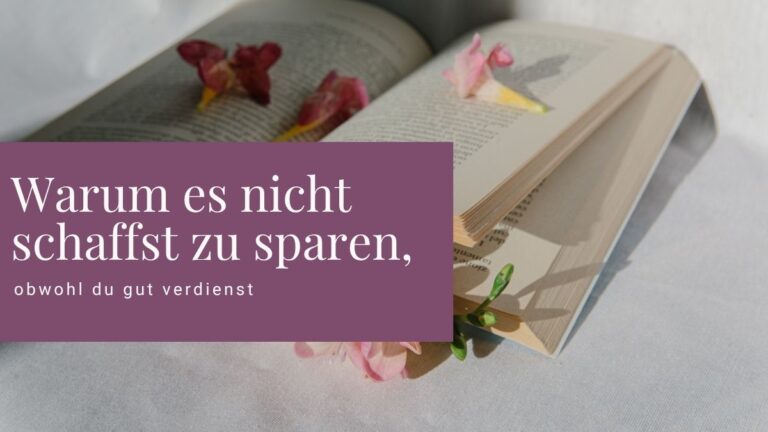 Warum du es nicht schaffst zu sparen, obwohl du gut verdienst