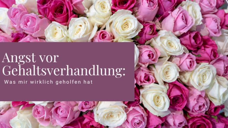 Angst vor Gehaltsverhandlung: Was mir wirklich geholfen hat